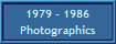 1979 - 1986
Photographics