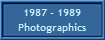 1987 - 1989
Photographics