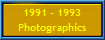 1991 - 1993
Photographics