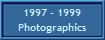 1997 - 1999
Photographics