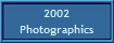 2002
Photographics